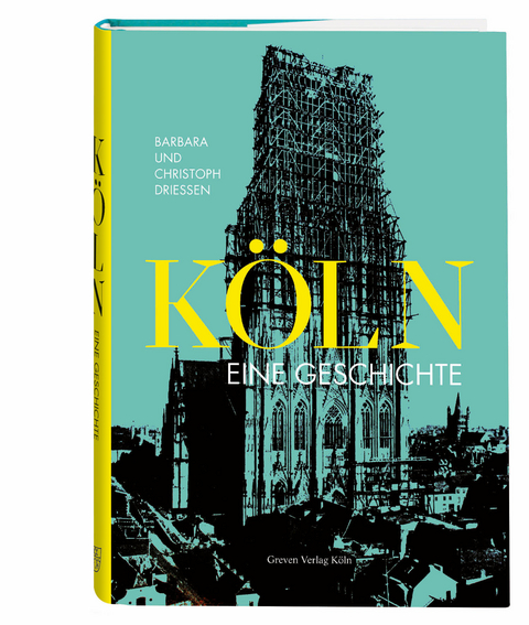 Köln. Eine Geschichte - Barbara Driessen, Christoph Driessen