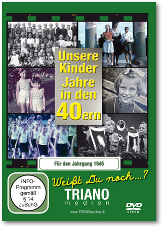 Unsere Kinder-Jahre in den 40ern für den Jahrgang 1945: zum 80. Geburtstag