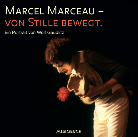 Marcel Marceau - Von Stille bewegt - Wolf Gaudlitz