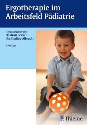 Ergotherapie im Arbeitsfeld Pädiatrie - Heidrun Becker, Ute Steding-Albrecht