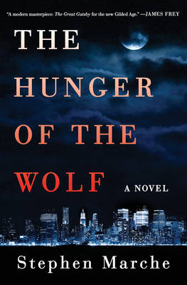 The Hunger of the Wolf - Stephen Marche