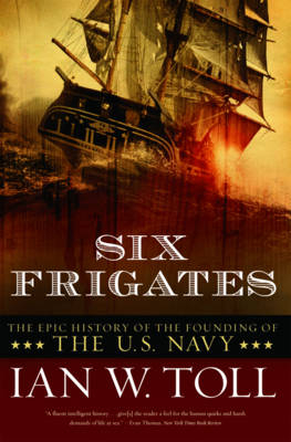 Six Frigates - Ian W. Toll