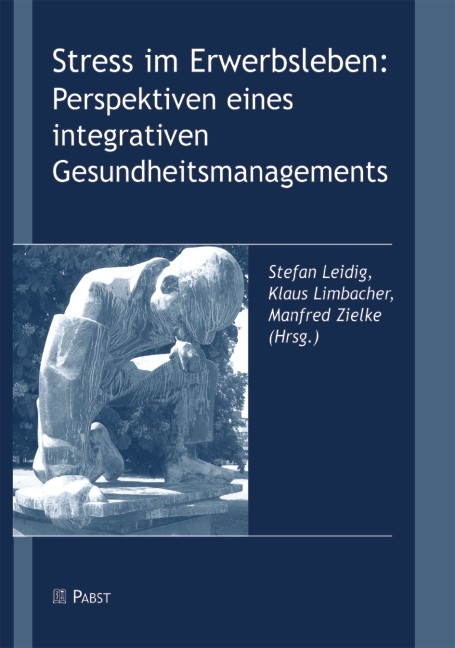 Stress im Erwerbsleben: Perspektiven eines integrativen Gesundheitsmanagements - 