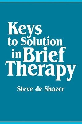 Keys to Solution in Brief Therapy - Steve De Shazer