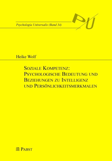 Soziale Kompetenz: Psychologische Bedeutung und Beziehungen zu Intelligenz und Pers&ouml;nlichkeitsmerkmalen - Heike Wolf