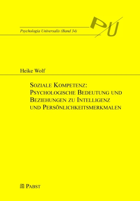 Soziale Kompetenz: Psychologische Bedeutung und Beziehungen zu Intelligenz und Persönlichkeitsmerkmalen - Heike Wolf
