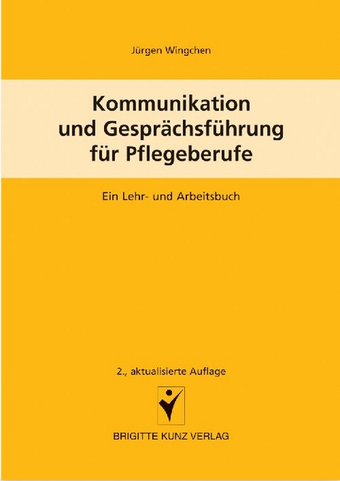 Kommunikation und Gespr&auml;chsf&uuml;hrung f&uuml;r Pflegeberufe - J&uuml;rgen Wingchen