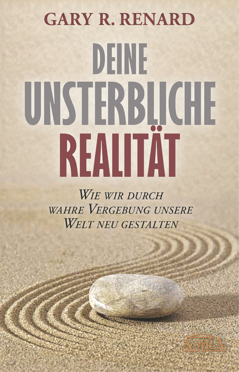 Deine unsterbliche Realität - Gary R. Renard