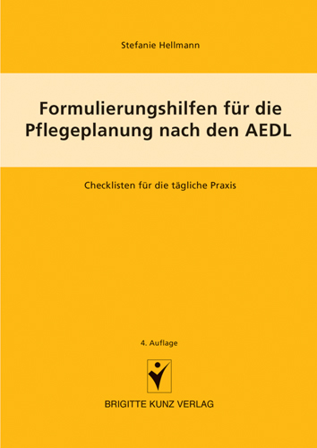 Formulierungshilfen f&uuml;r die Pflegeplanung nach den AEDL - Stefanie Hellmann