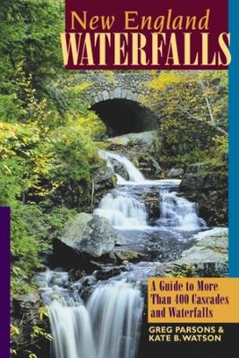 New England Waterfalls - Greg Parsons, Kate B. Watson
