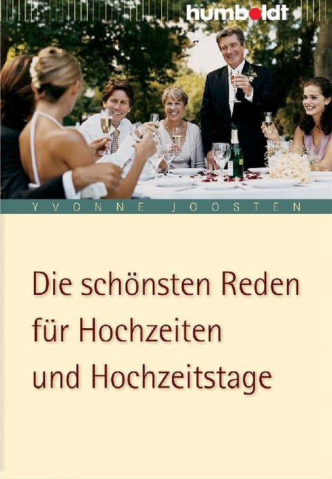 Die sch&ouml;nsten Reden f&uuml;r Hochzeiten und Hochzeitstage - Yvonne Joosten