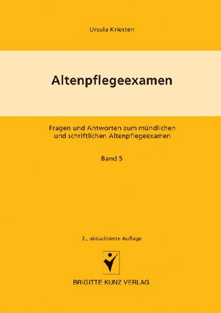 Altenpflegeexamen Fragen und Antworten zum mündlichen und schriftlichen Altenpflegeexamen