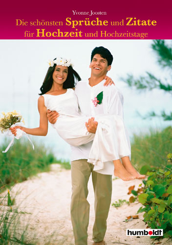 Die sch&ouml;nsten Spr&uuml;che und Zitate f&uuml;r Hochzeiten und Hochzeitstage - Yvonne Joosten