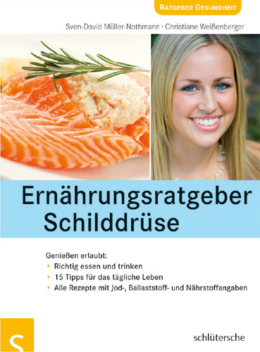 Ernährungsratgeber Schilddrüse - Sven D Müller-Nothmann, Christiane Weißenberger