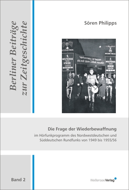 Die Frage der Wiederbewaffnung im H&ouml;rfunkprogramm des Nordwestdeutschen und S&uuml;ddeutschen Rundfunks von 1949 bis 1955/56 - S&ouml;ren Philipps