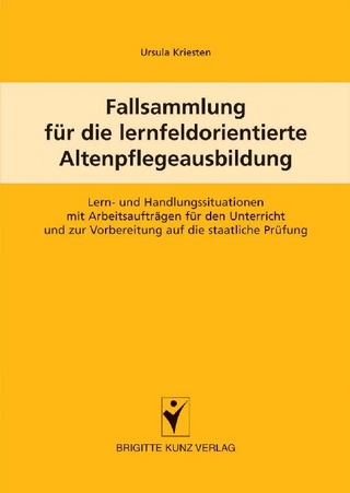 Fallsammlung für die lernfeldorientierte Altenpflegeausbildung