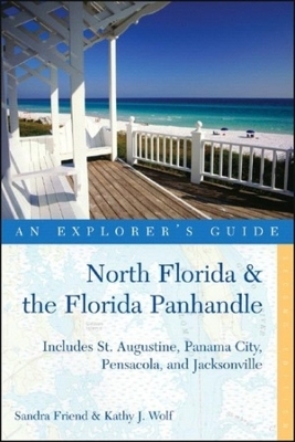 Explorer's Guide North Florida & the Florida Panhandle - Sandra Friend, Kathy Wolf