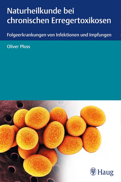 Naturheilkunde bei chronischen Erregertoxikosen - Oliver Ploss