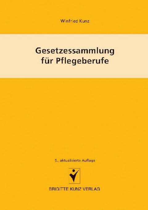Gesetzessammlung für Pflegeberufe - Winfried Kunz