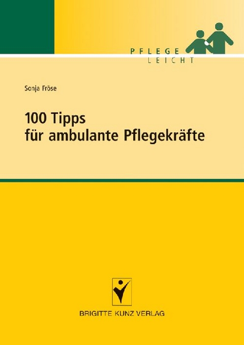 100 Tipps f&uuml;r ambulante Pflegekr&auml;fte - Sonja Fr&ouml;se