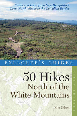 Explorer's Guide 50 Hikes North of the White Mountains - Kim Nilsen