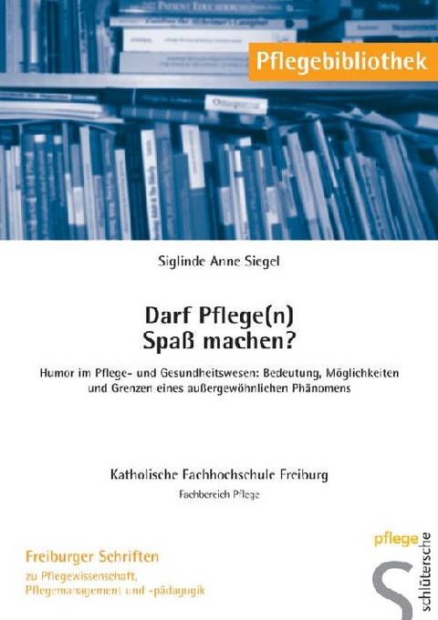 Darf Pflege(n) Spa&szlig; machen? - Siglinde Anne Siegel