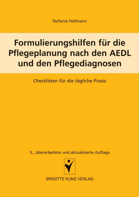 Formulierungshilfen f&uuml;r die Pflegeplanung nach den AEDL und den Pflegediagnosen - Stefanie Hellmann
