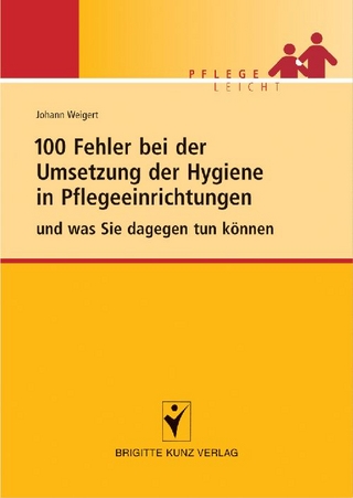 100 Fehler bei der Umsetzung der Hygiene in Pflegeeinrichtungen und was Sie dagegen tun können