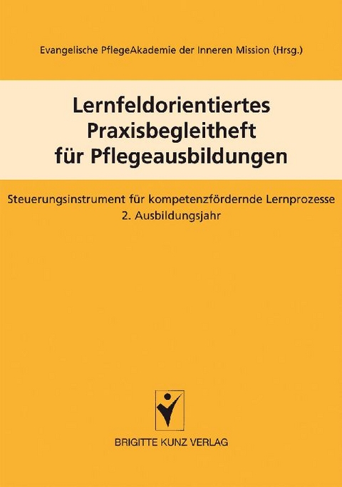 Lernfeldorientiertes Praxisbegleitheft f&uuml;r Pflegeausbildungen