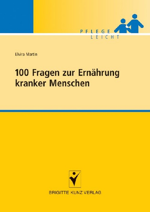 100 Fragen zur Ern&auml;hrung kranker Menschen - Elvira Martin
