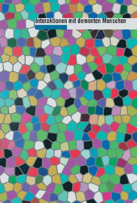 Interaktionen mit dementen Menschen - Eva-Maria Ulmer, Kirsten Margraf