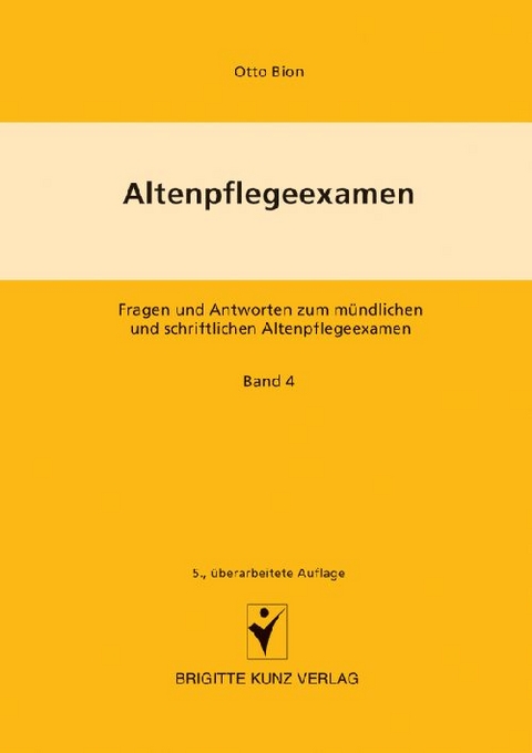 Altenpflegeexamen Fragen und Antworten zum mündlichen und schriftlichen Altenpflegeexamen - Otto Bion