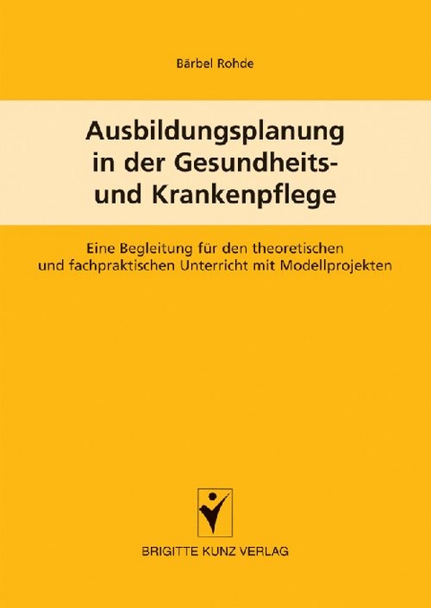 Ausbildungsplanung in der Gesundheits- und Krankenpflege - B&auml;rbel Rohde