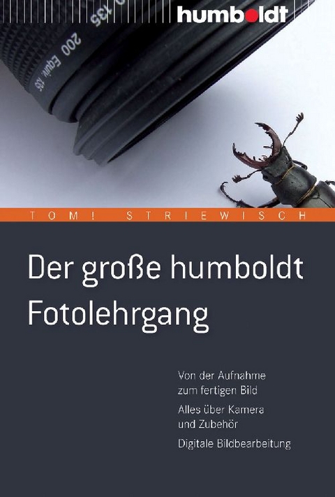 Der gro&szlig;e humboldt Fotolehrgang - Tom! Striewisch