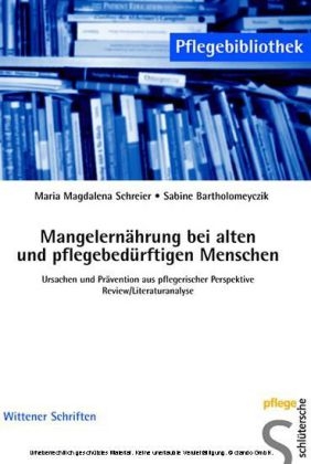 Mangelern&auml;hrung bei alten und pflegebed&uuml;rftigen Menschen - Maria M Schreier, Sabine Bartholomeyczik