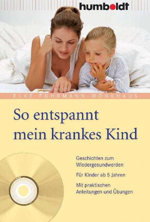 So entspannt mein krankes Kind - Elke Fuhrmann-W&ouml;nkhaus