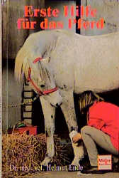 Erste Hilfe f&uuml;r das Pferd - Helmut Ende