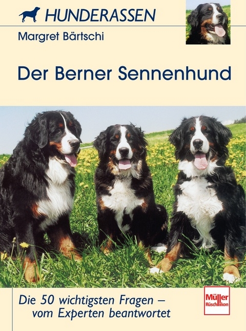 Der Berner Sennenhund - Margret B&auml;rtschi