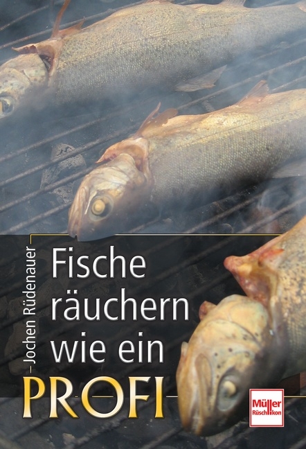Fische r&auml;uchern wie ein Profi - Jochen R&uuml;denauer