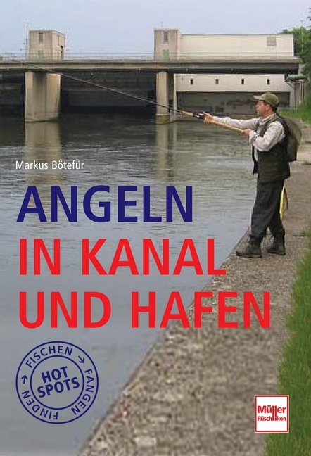 Angeln in Kanal und Hafen - Markus B&ouml;tef&uuml;r