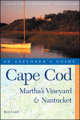 Cape Cod, Martha's Vineyard & Nantucket: An Explorer's Guide - Kim Grant