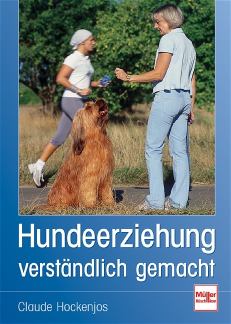 Hundeerziehung verst&auml;ndlich gemacht - Claude Hockenjos