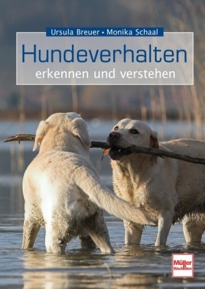 Hundeverhalten - erkennen und verstehen - Monika Schaal, Ursula Breuer