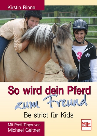 So wird dein Pferd zum Freund - Be strict für Kids