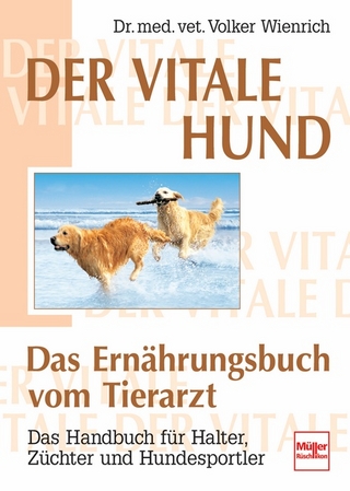 Der vitale Hund - Das Ernährungsbuch vom Tierarzt