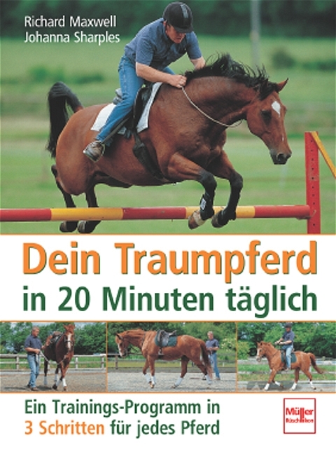 Dein Traumpferd in 20 Minuten t&auml;glich - Richard Maxwell, Johanna Sharples