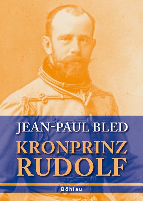 Kronprinz Rudolf - Jean-Paul Bled