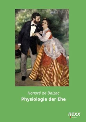 Physiologie der Ehe - Honor&eacute; de Balzac
