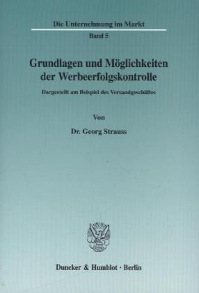 Grundlagen und M&ouml;glichkeiten der Werbeerfolgskontrolle. - Georg Strauss