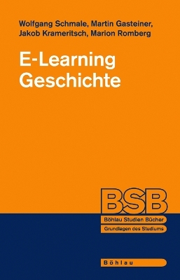 E-Learning Geschichte - Wolfgang Schmale, Martin Gasteiner, Jakob Krameritsch, Marion Romberg